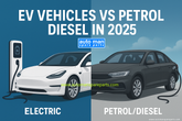 EV Vehicles vs Petrol/Diesel in 2025: The Ultimate Comparison