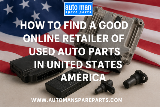 How to Find a Good Online Retailer of Used Auto Parts in United States of America, automanspareparts