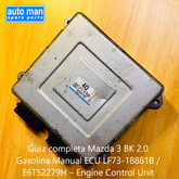 Guía completa Mazda 3 BK 2.0 Gasolina Manual ECU LF73-18881B / E6T52279H – Engine Control Unit