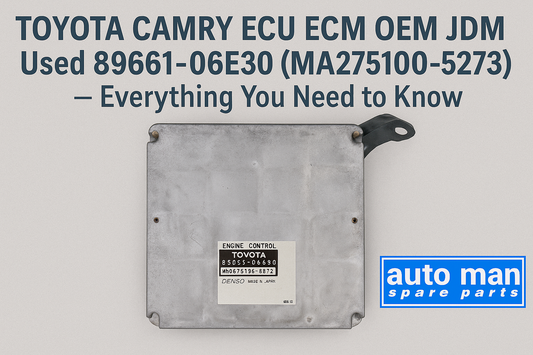 TOYOTA CAMRY ECU ECM OEM JDM Used 89661-06E30 (MA275100-5273) – Everything You Need to Know