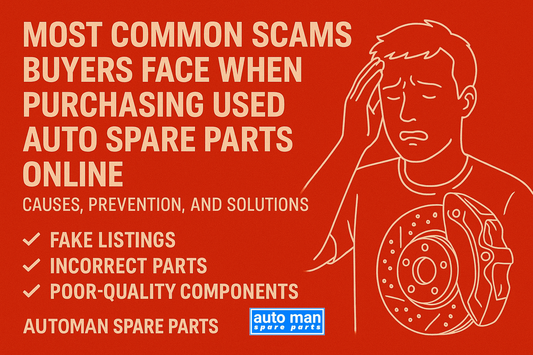 Most Common Scams Buyers Face When Purchasing Used Auto Spare Parts Online – Causes, Prevention, and Solutions