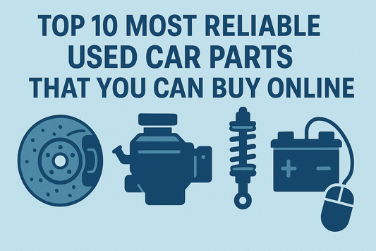 Top 10 Most Reliable Used Car Parts That You Can Buy Online