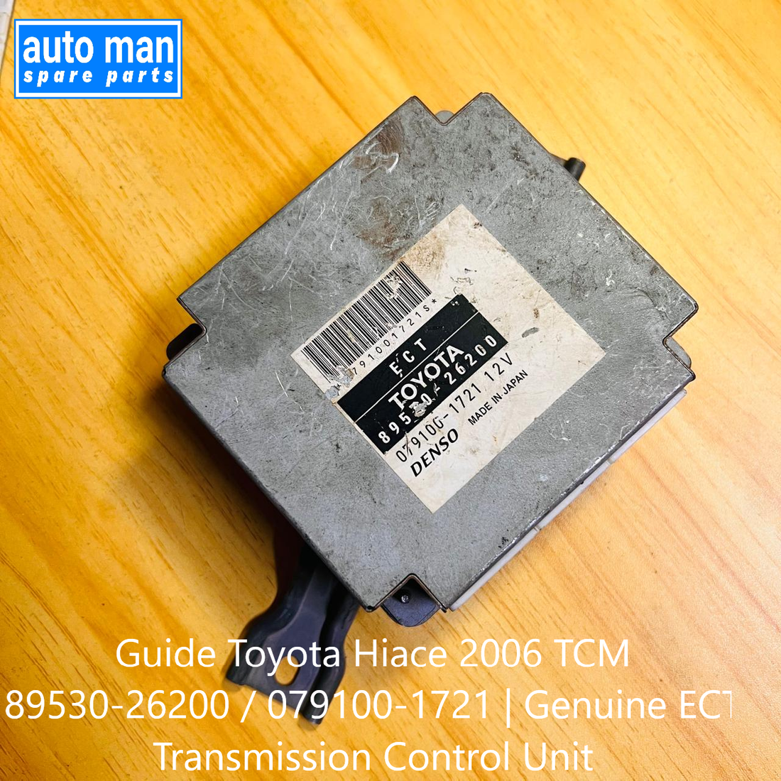 Guide Toyota Hiace 2006 TCM 89530-26200 / 079100-1721 | Genuine ECT Transmission Control Unit, automan spare parts