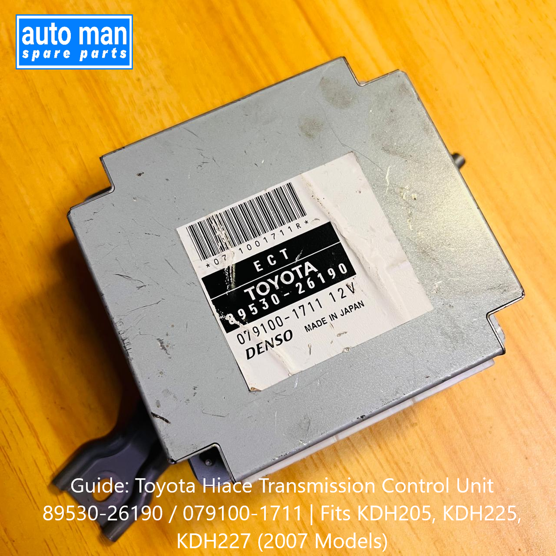 Guide: Toyota Hiace Transmission Control Unit 89530-26190 / 079100-1711 | Fits KDH205, KDH225, KDH227 (2007 Models), automan spare parts