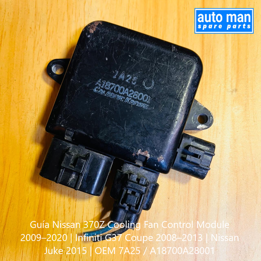 Guía Nissan 370Z Cooling Fan Control Module 2009–2020 | Infiniti G37 Coupe 2008–2013 | Nissan Juke 2015 | OEM 7A25 / A18700A28001, automan spare parts