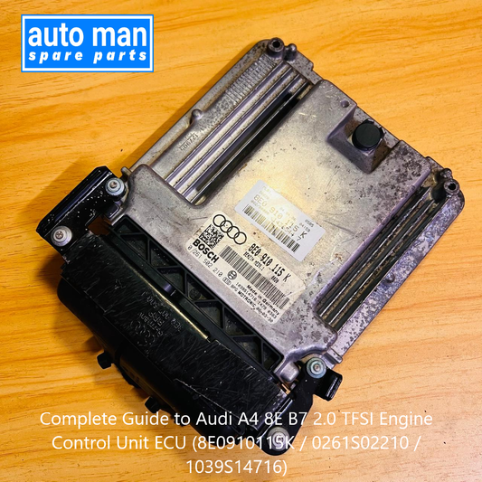 Complete Guide Audi A4 8E B7 2.0 TFSI Engine Control Unit ECU | OEM 8E0910115K / 0261S02210 / 1039S14716, automan spare parts