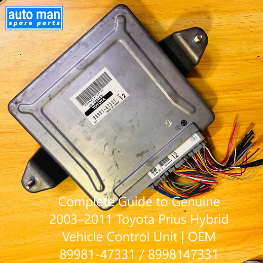 Complete Guide: Genuine 2003–2011 Toyota Prius Hybrid Vehicle Control Unit | OEM 89981-47331 / 8998147331, automan spare parts