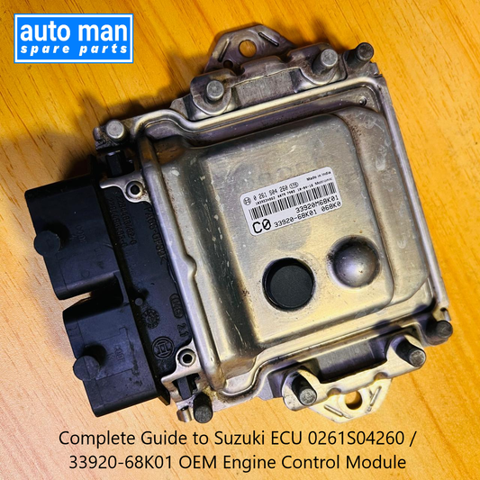 Complete Guide to Suzuki ECU 0261S04260 / 33920-68K01 OEM Engine Control Module, automan spare parts