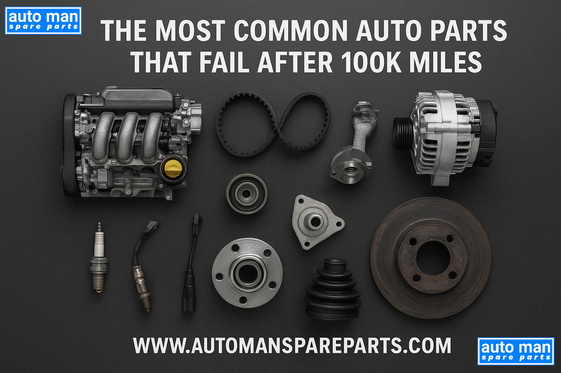The Most Common Auto Parts That Fail After 100k Miles — What to Replace and When, automan spare parts