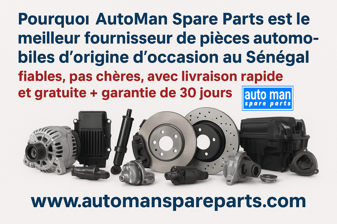 Pourquoi AutoMan Spare Parts est le meilleur fournisseur de pièces automobiles d’origine d’occasion au Sénégal – fiables, pas chères, avec livraison rapide et gratuite + garantie de 30 jours