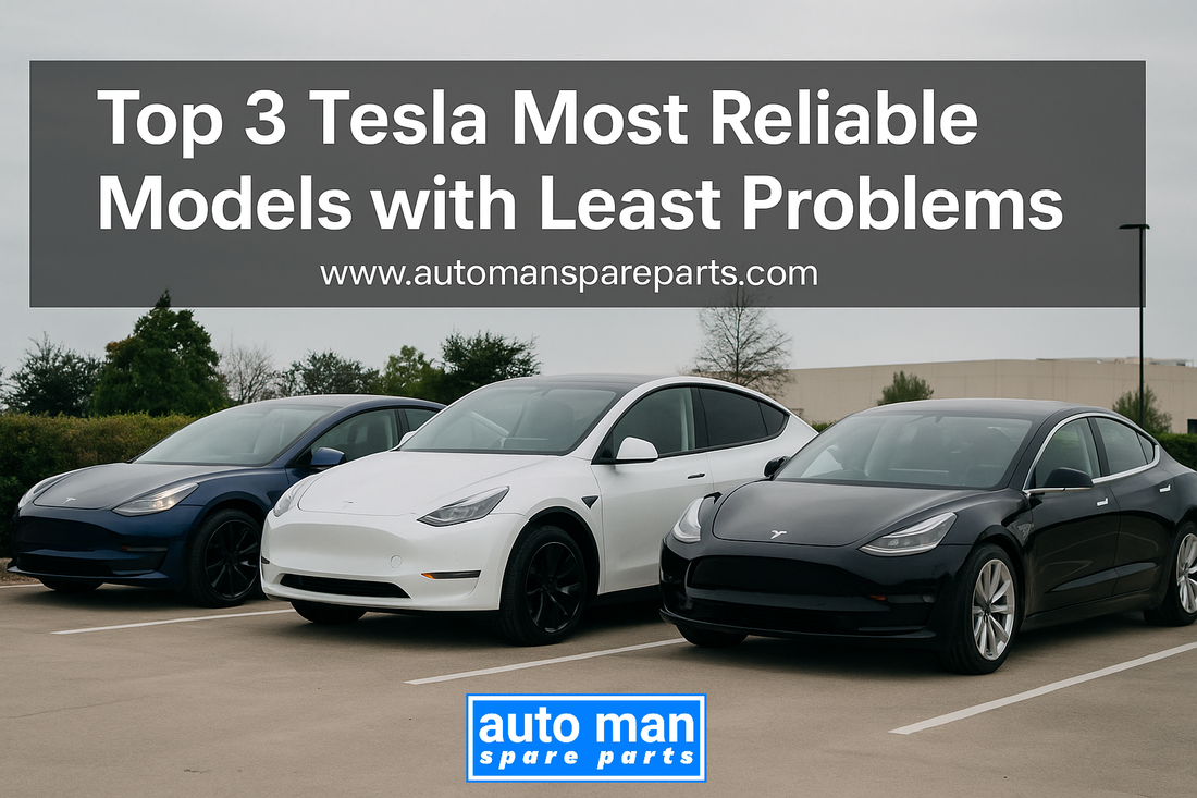 Top 3 Tesla Most Reliable Models with Least Problems, automan spare parts
