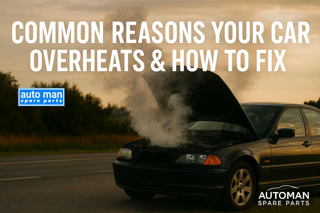 Common Reasons Your Car Overheats and How to Fix It, automan spare parts