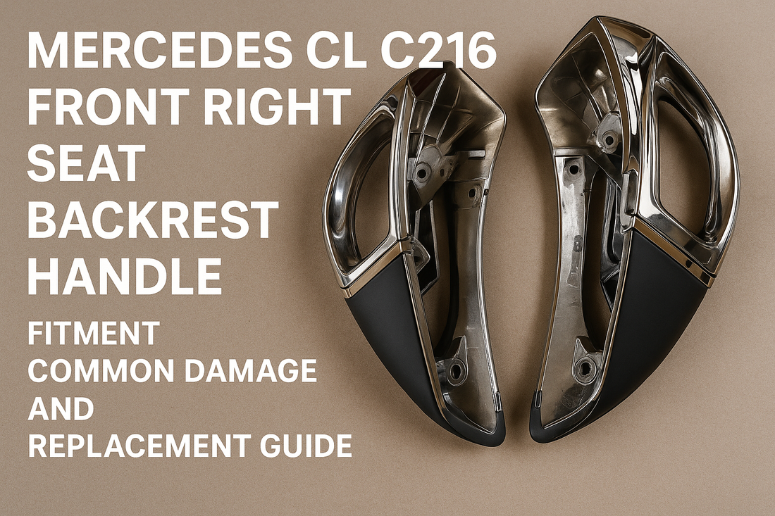 Mercedes CL C216 Front Right Seat Backrest Handle (A2169100271): Fitment, Common Damage, and Replacement Guide | Automan Spare Parts