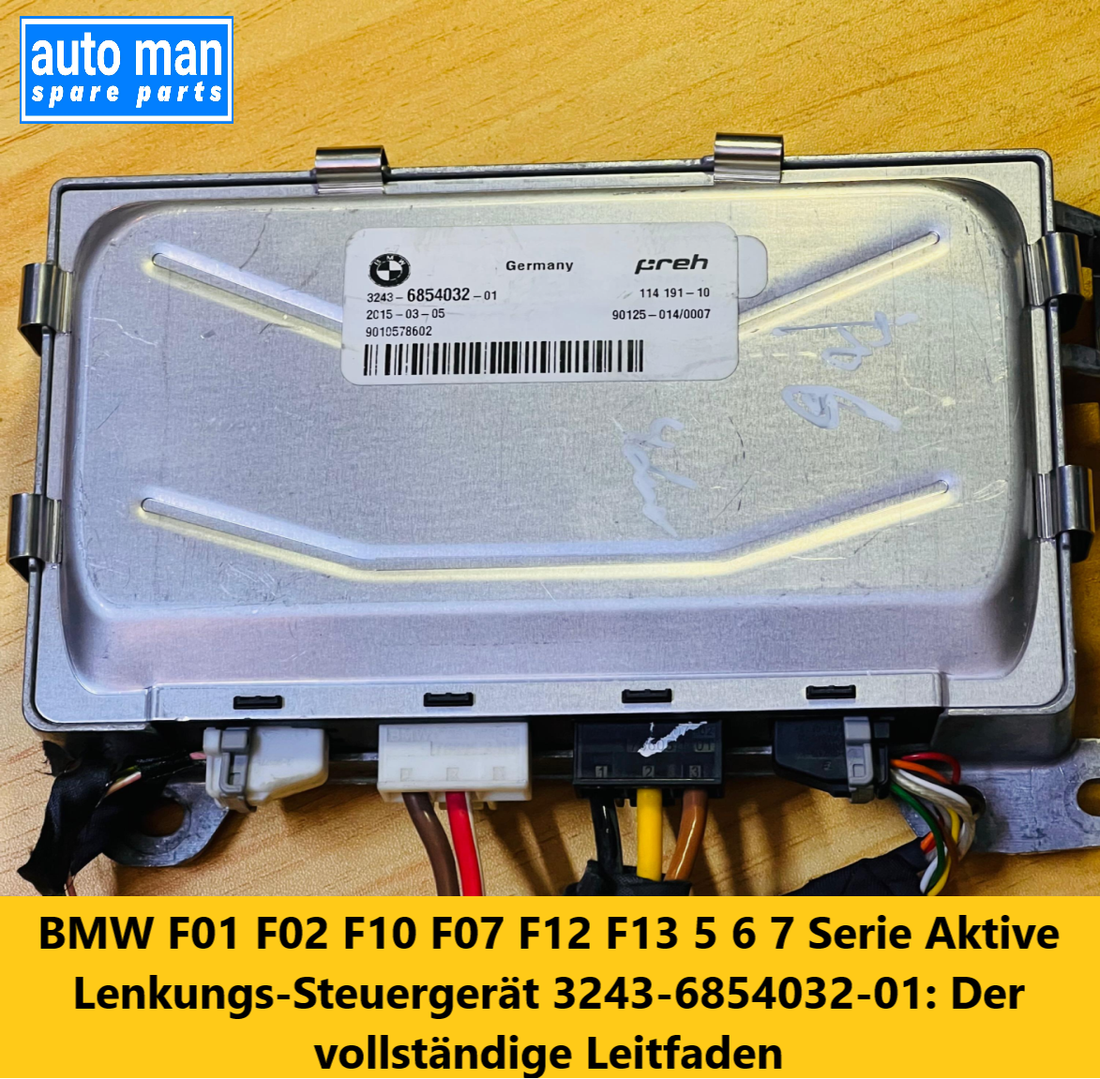BMW F01 F02 F10 F07 F12 F13 5 6 7 Serie Aktive Lenkungs-Steuergerät 3243-6854032-01: Der vollständige Leitfaden, automan spare parts