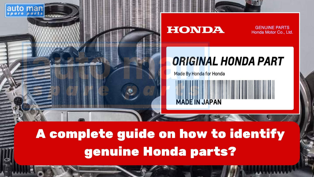 A complete guide on how to identify genuine Honda parts?