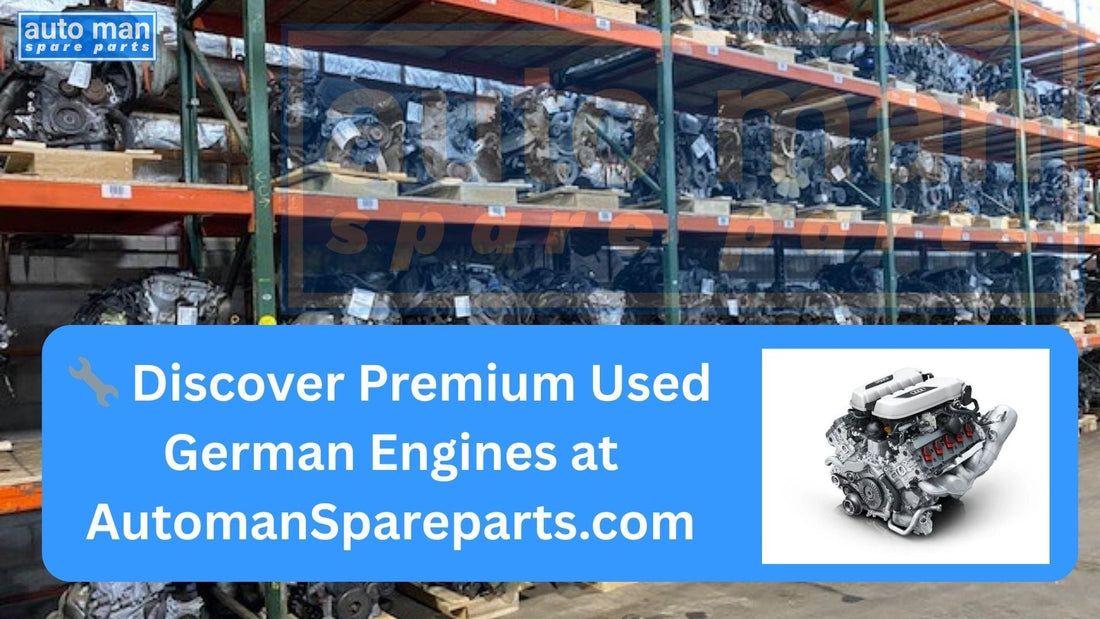 Discover Premium Used German Engines at AutomanSpareparts.com