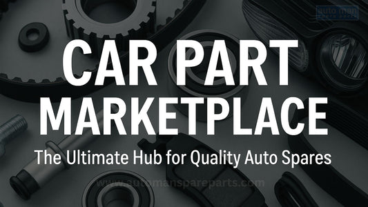 Car Part Marketplace: The Ultimate Hub for Quality Auto Spares