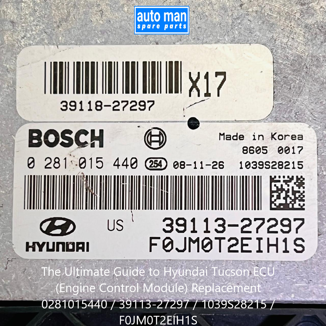 The Ultimate Guide to Hyundai Tucson ECU 0281015440 / 39113-27297 / 1039S28215 / F0JM0T2EIH1S (Engine Control Module) Replacement, automan spare parts