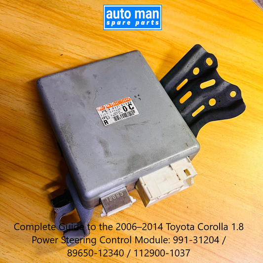 Complete Guide to the 2006–2014 Toyota Corolla 1.8 Power Steering Control Module: 991-31204 / 89650-12340 / 112900-1037, automan spare parts