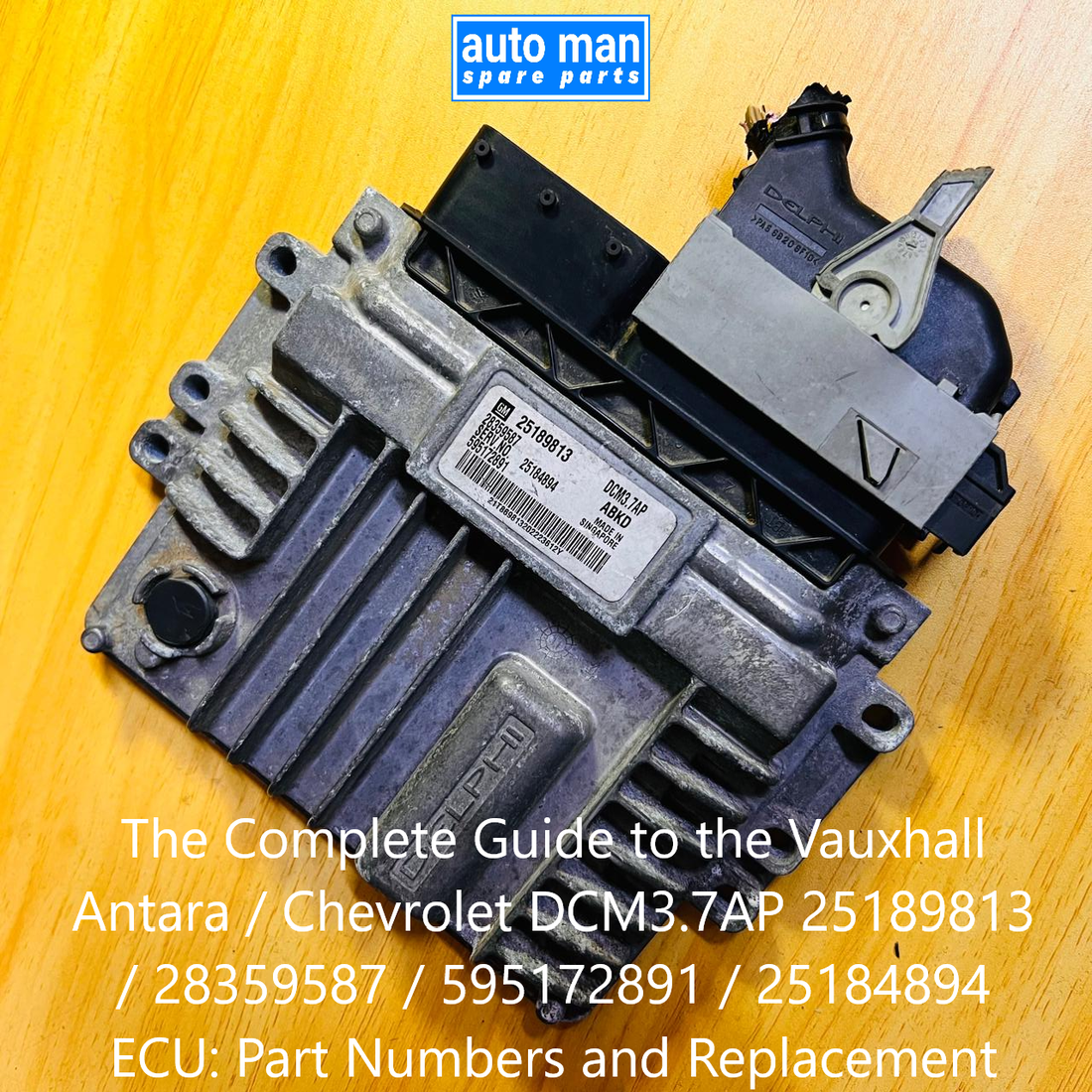 The Complete Guide to the Vauxhall Antara / Chevrolet DCM3.7AP 25189813 / 28359587 / 595172891 / 25184894 ECU: Part Numbers and Replacement, automan spare parts