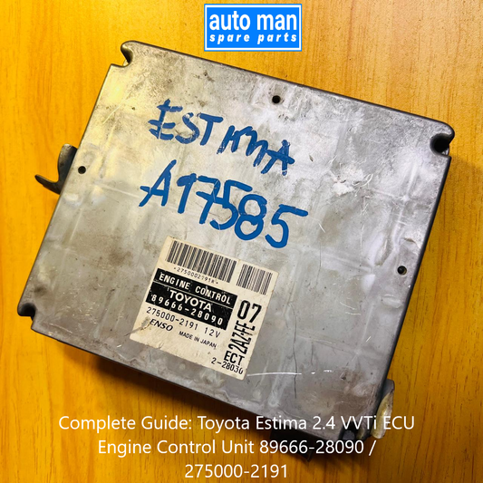 Complete Guide: Toyota Estima 2.4 VVTi ECU Engine Control Unit 89666-28090 / 275000-2191, automan spare parts