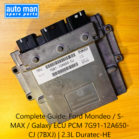 Complete Guide: Ford Mondeo / S-MAX / Galaxy ECU PCM 7G91-12A650-CJ (7BXJ) | 2.3L Duratec-HE, automan spare parts